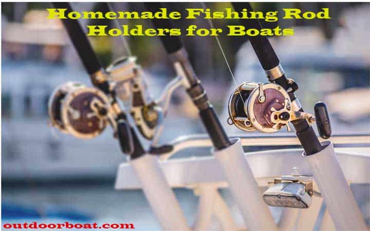 Homemade Fishing Rod Holders for Boats