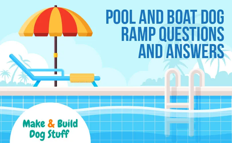 Pool and Boat Dog Ramp Questions and Answers